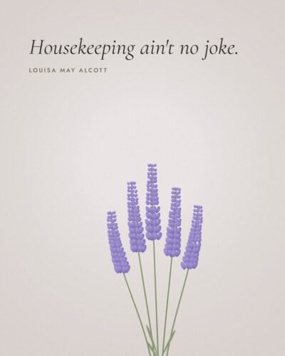 Housekeeping Ain’t No Joke: Louisa May Alcott Quote