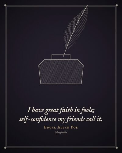 I Have Great Faith in Fools: Edgar Allan Poe Quote