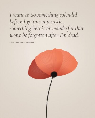 I Want to Do Something Splendid: Louisa May Alcott Quote