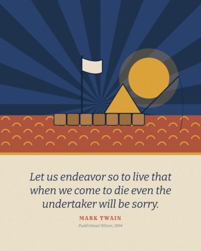 Even the Undertaker Will Be Sorry: Mark Twain Quote