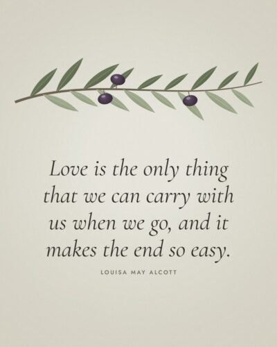 Love Is the Only Thing We Can Carry With Us: Louisa May Alcott Quote
