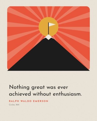 Nothing Great Was Ever Achieved Without Enthusiasm: Ralph Waldo Emerson Quote