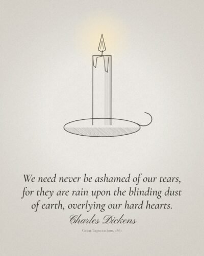 We Need Never Be Ashamed of Our Tears: Charles Dickens Quote