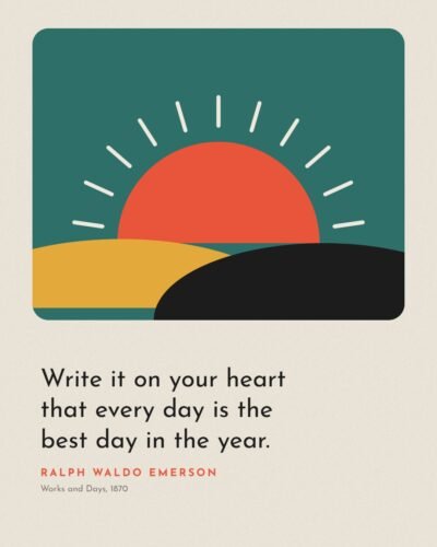 Every Day Is the Best Day in the Year: Ralph Waldo Emerson Quote